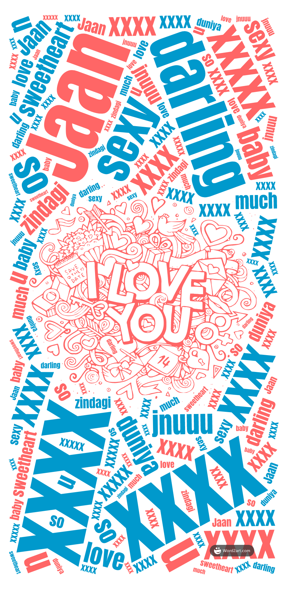 Jaan xxxx darling xxxx sexy xxxx sweetheart xxxxx duniya xxxx zindagi xxxx  jnuuu xxxx baby xxxx love u so much - Word Cloud Art- WordArt.cc